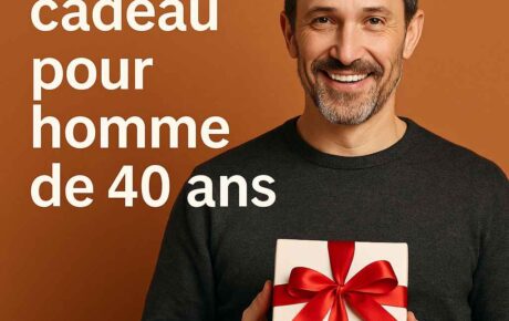 Quel cadeau pour homme de 40 ans : Sélection par passion et budget